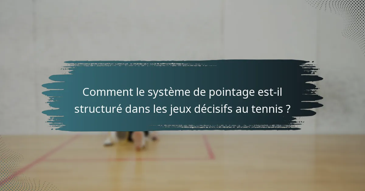 Comment le système de pointage est-il structuré dans les jeux décisifs au tennis ?