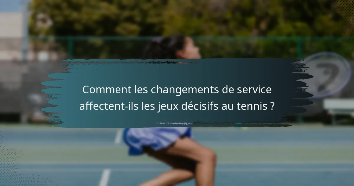 Comment les changements de service affectent-ils les jeux décisifs au tennis ?