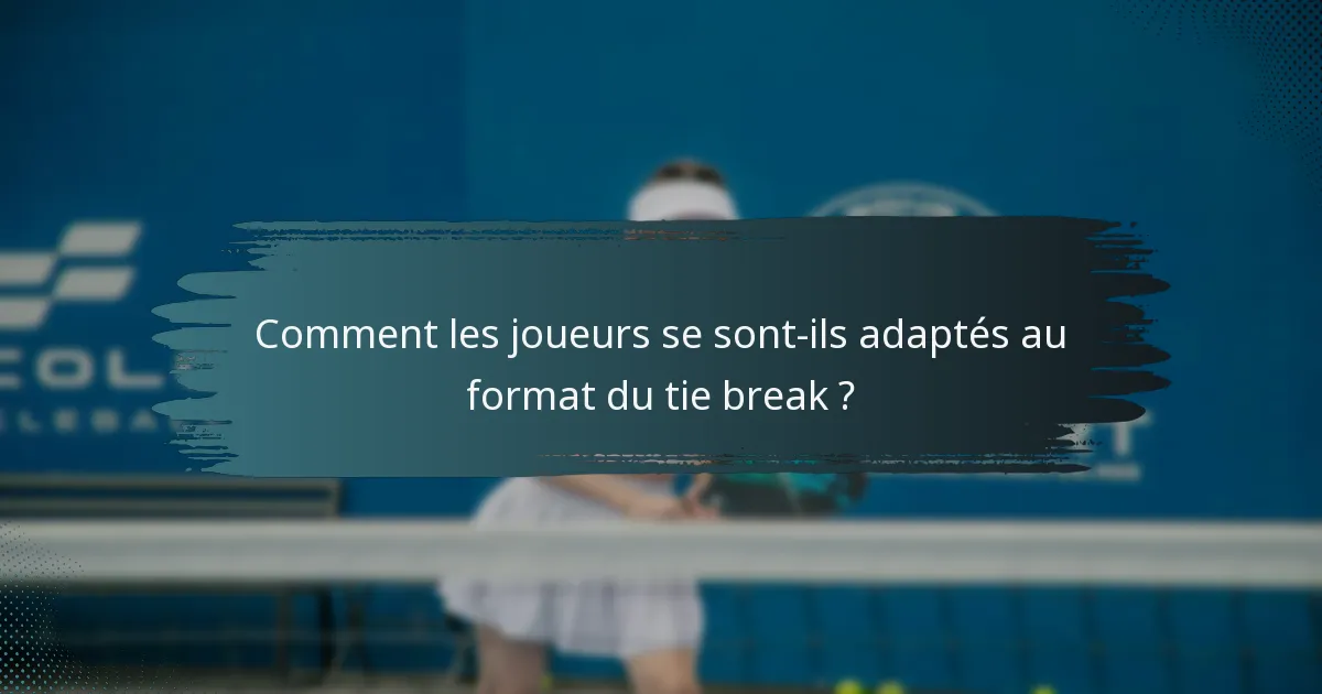 Comment les joueurs se sont-ils adaptés au format du tie break ?