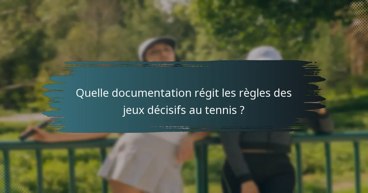 Quelle documentation régit les règles des jeux décisifs au tennis ?