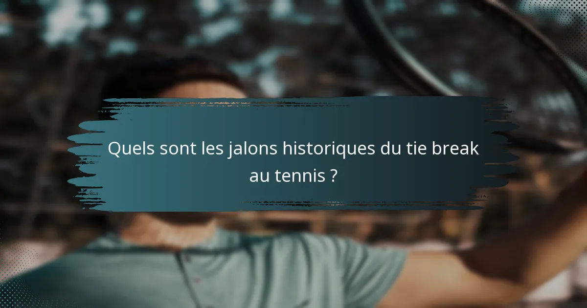 Quels sont les jalons historiques du tie break au tennis ?